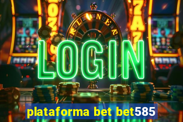 plataforma bet bet585